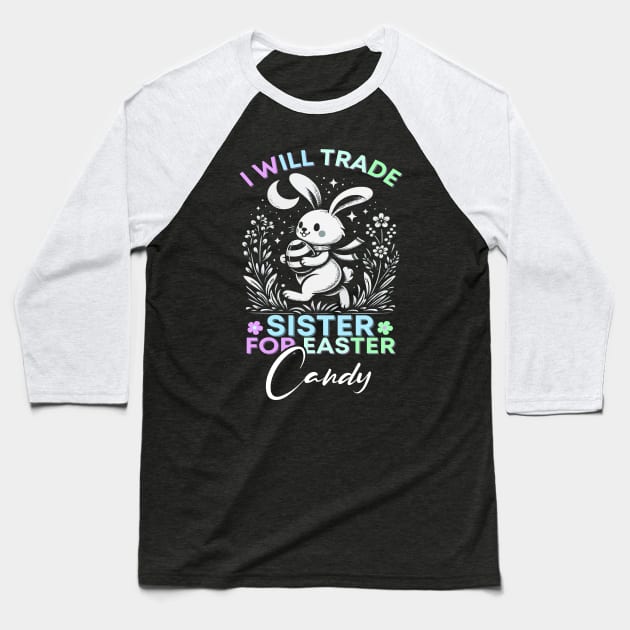 Will Trade Sister For Easter Candy Baseball T-Shirt by Kavinsky